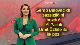 Serap Belovacıklı sessizliğini bozdu! İYİ Partili Ümit Özlale ile ilk poz!