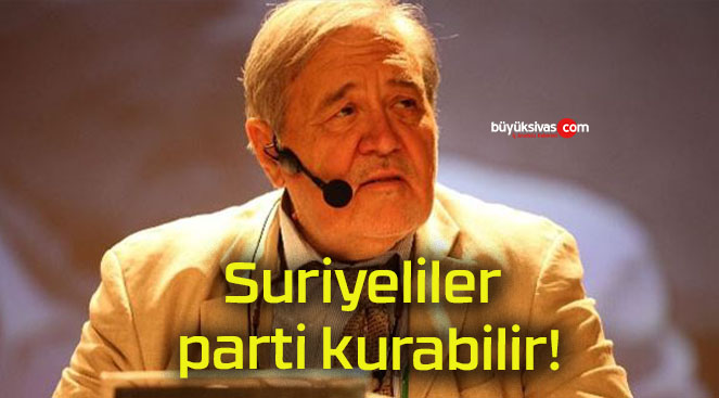 Suriyeliler parti kurabilir!