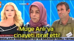 Müge Anlı’ya cinayeti itiraf etti!