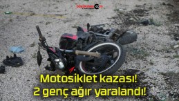 Motosiklet kazası! 2 genç ağır yaralandı!