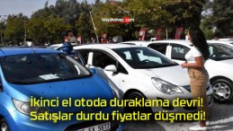 İkinci el otoda duraklama devri! Satışlar durdu fiyatlar düşmedi!