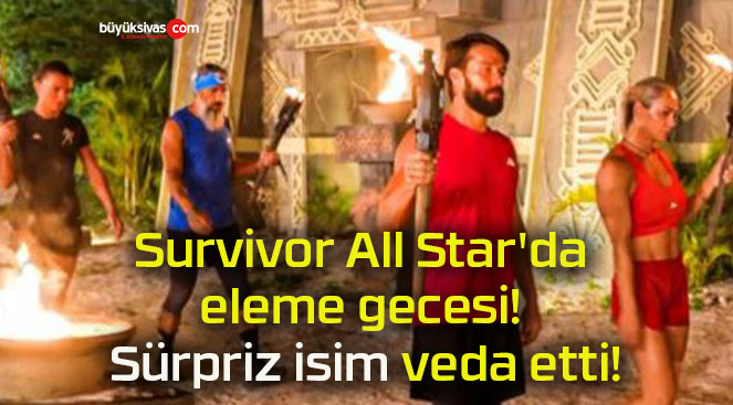 Survivor All Star’da eleme gecesi! Sürpriz isim veda etti!