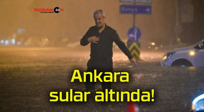 Ankara sular altında!