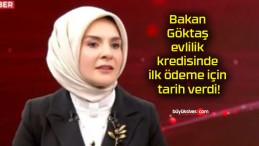 Bakan Göktaş evlilik kredisinde ilk ödeme için tarih verdi!