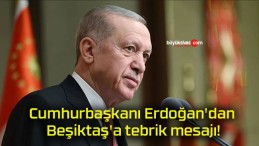Cumhurbaşkanı Erdoğan’dan Beşiktaş’a tebrik mesajı!