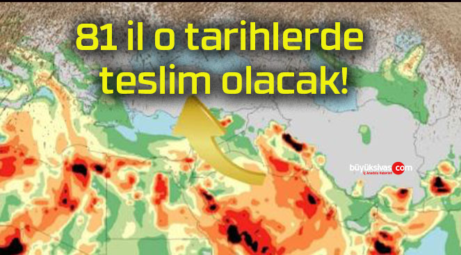 81 il o tarihlerde teslim olacak!