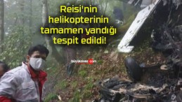 Reisi’nin helikopterinin tamamen yandığı tespit edildi!