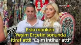 Eski manken Yeşim Erçetin sonunda itiraf etti! “Eşim intihar etti”