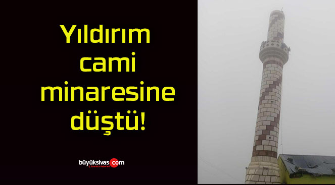 Yıldırım cami minaresine düştü!