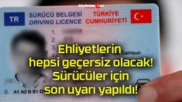 Ehliyetlerin hepsi geçersiz olacak! Sürücüler için son uyarı yapıldı!