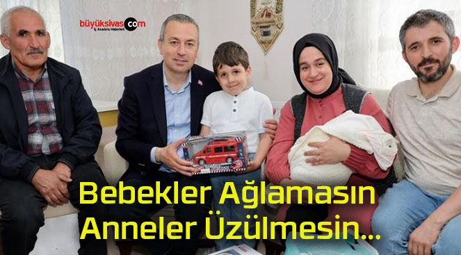 Bebekler Ağlamasın Anneler Üzülmesin…