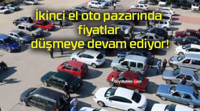 İkinci el oto pazarında fiyatlar düşmeye devam ediyor!