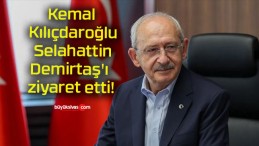 Kemal Kılıçdaroğlu, Selahattin Demirtaş’ı ziyaret etti!