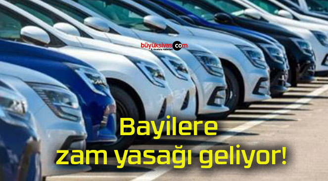 Bayilere zam yasağı geliyor!