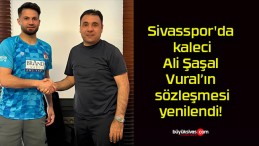 Sivasspor’da kaleci Ali Şaşal Vural’ın sözleşmesi yenilendi!