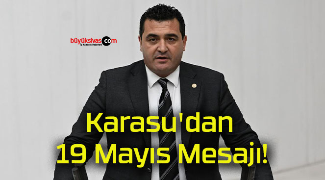 Karasu’dan 19 Mayıs Mesajı!