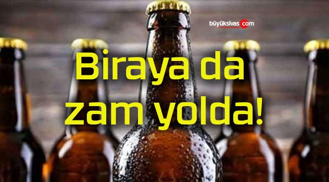 Biraya da zam yolda!