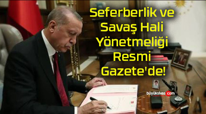 Seferberlik ve Savaş Hali Yönetmeliği Resmi Gazete’de!