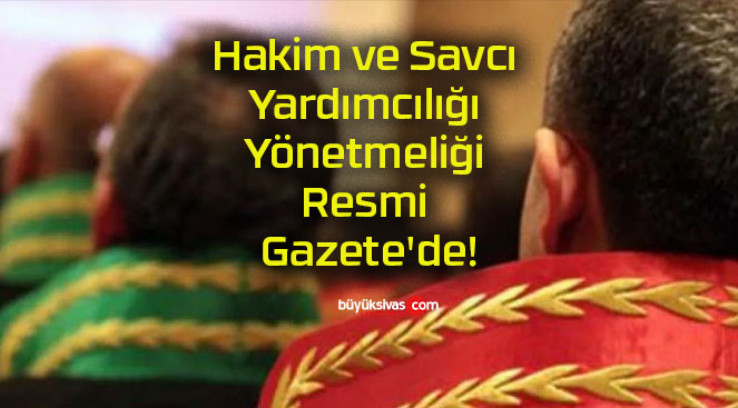 Hakim ve Savcı Yardımcılığı Yönetmeliği Resmi Gazete’de!