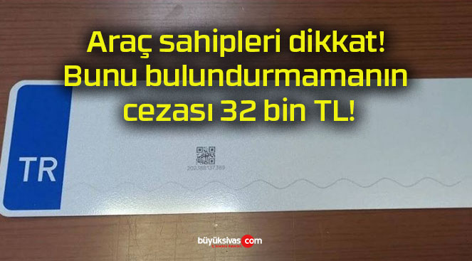 Araç sahipleri dikkat! Bunu bulundurmamanın cezası 32 bin TL!