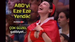 ABD’yi Eze Eze Yendik!