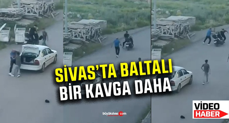 Sivas’ta baltalı bir saldırı daha