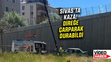 Sivas’ta trafik kazası… Araç aydınlatma direğine çarparak durabildi