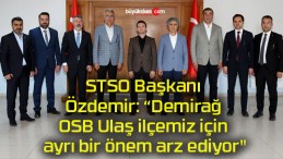 STSO Başkanı Özdemir: “Demirağ OSB Ulaş ilçemiz için ayrı bir önem arz ediyor”