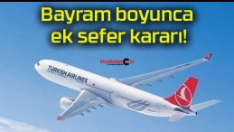 Bayram boyunca ek sefer kararı!