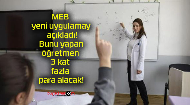 MEB yeni uygulamayı açıkladı! Bunu yapan öğretmen 3 kat fazla para alacak!