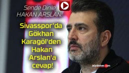 Sivasspor’da Gökhan Karagöl’den Hakan Arslan’a cevap!