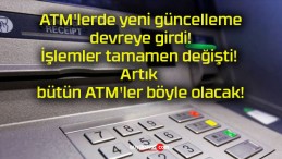 ATM’lerde yeni güncelleme devreye girdi! İşlemler tamamen değişti! Artık bütün ATM’ler böyle olacak!