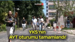 YKS’nin AYT oturumu tamamlandı!