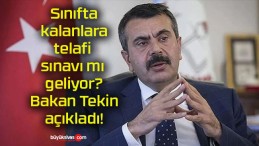 Sınıfta kalanlara telafi sınavı mı geliyor? Bakan Tekin açıkladı!