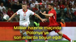 Milliler hazırlık maçında Polonya’ya son anlarda boyun eğdi!