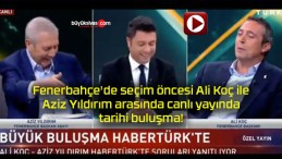 Fenerbahçe’de seçim öncesi Ali Koç ile Aziz Yıldırım arasında canlı yayında tarihi buluşma!