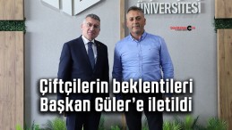 Çiftçilerin beklentileri Başkan Güler’e iletildi