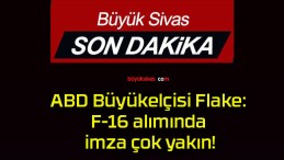 ABD Büyükelçisi Flake: F-16 alımında imza çok yakın!