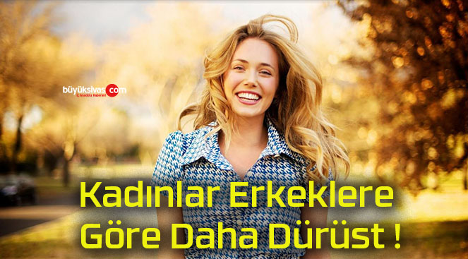 Kadınlar Erkeklere Göre Daha Dürüst !