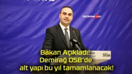 Bakan Açıkladı! Demirağ OSB’de alt yapı bu yıl tamamlanacak!