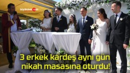 3 erkek kardeş aynı gün nikah masasına oturdu!