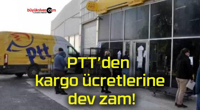 PTT’den kargo ücretlerine dev zam!