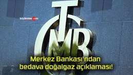 Merkez Bankası’ndan bedava doğalgaz açıklaması!