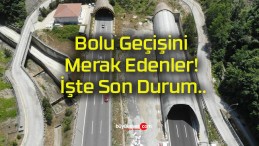 Bolu Geçişini Merak Edenler! İşte Son Durum..