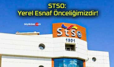 STSO: Yerel Esnaf Önceliğimizdir!