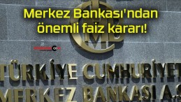 Merkez Bankası’ndan önemli faiz kararı!