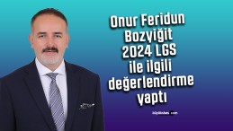 Onur Feridun Bozyiğit, 2024 LGS ile ilgili değerlendirme yaptı