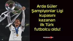 Arda Güler Şampiyonlar Ligi kupasını kazanan ilk Türk futbolcu oldu!