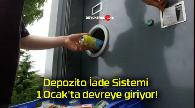 Depozito İade Sistemi 1 Ocak’ta devreye giriyor!