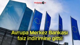 Avrupa Merkez Bankası faiz indirimine gitti!